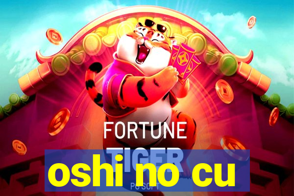 oshi no cu